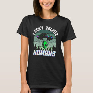 Jag tror inte på människans Grönt Alien Abduction T Shirt