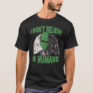 Jag tror inte på människans Grönt Alien Abduction  T Shirt