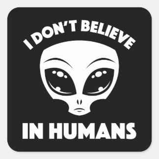 Jag tror inte på människans Tecknad Alien in White Fyrkantigt Klistermärke