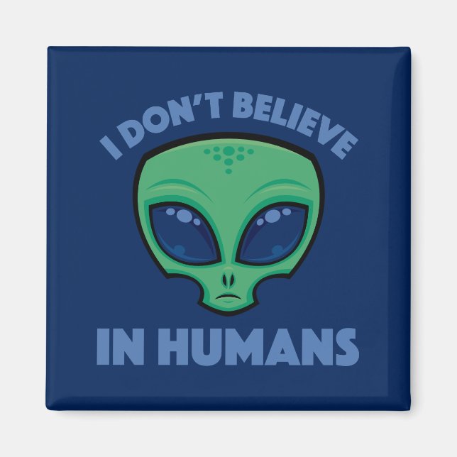 Jag tror inte på människans Tecknad Alien Magnet (Framsidan)