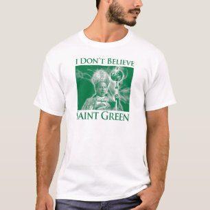 Jag tror inte Sanktt grönt Tee Shirt