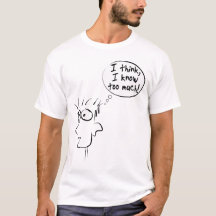 Jag tror jag vet för mycket t-shirt