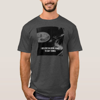 Jag tror på att använda sång för att säga sak. t shirt