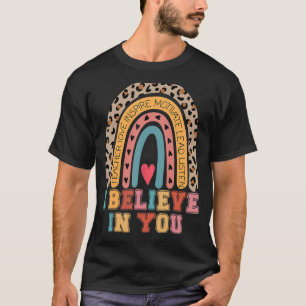 Jag tror på att du testar dag Motivational Teacher T Shirt