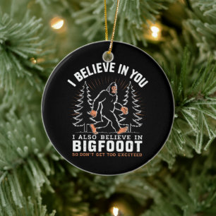 Jag tror på dig men jag tror också på Bigfoot Julgransprydnad Keramik