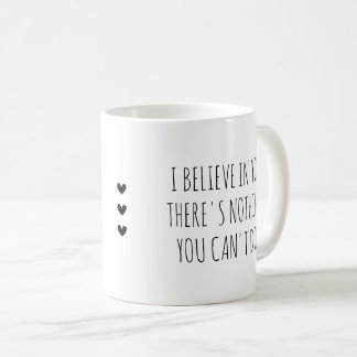 Jag tror på dig Självomsorgs-uppmuntran Kaffemugg