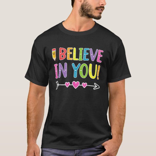 Jag Tror På Dig T-Shirt Lärar Testdag Present (Framsida)