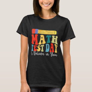 Jag tror på dig Testdag Motivation Matematiktestni T Shirt