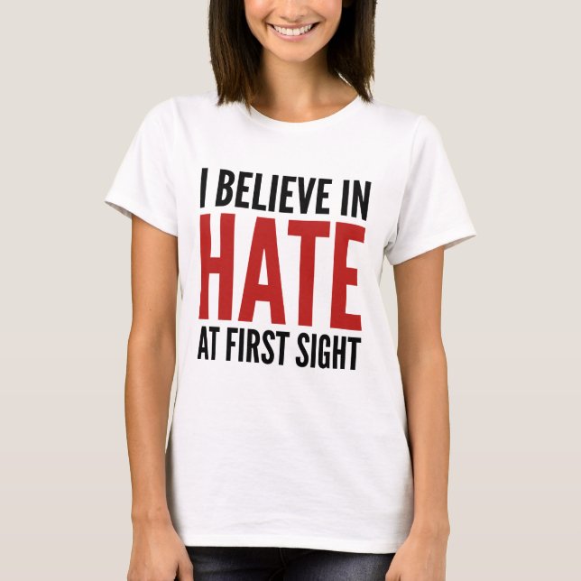 Jag tror på Hate vid första anblicken T Shirt (Framsida)
