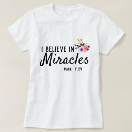 Jag tror på mirakelBlommigt T Shirt