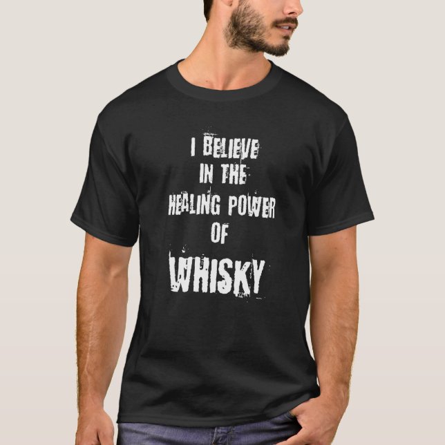 Jag tror på whiskyns förmåga att läka t shirt (Framsida)