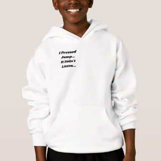 Jag tryckte på hopp.. Det lyssnade inte.. T Shirt