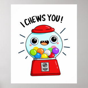 Jag tuggar dig på Gumball Maskin Pun Poster