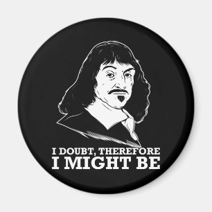 jag tvivlar, därför kan jag är - Rene Descartes Magnet