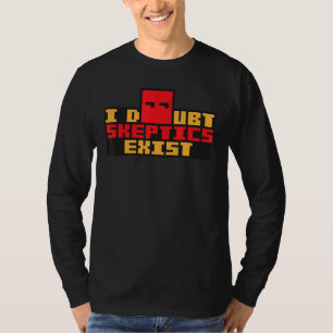 Jag tvivlar på att skeptikerna finns inom paranoid t shirt