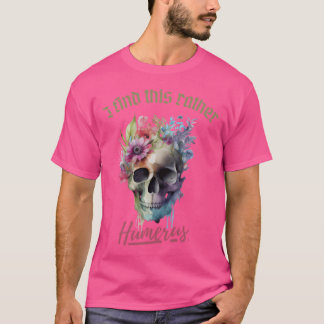 Jag tycker att det är lite humerus t shirt