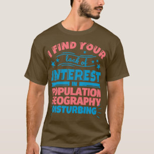 Jag tycker att du inte är intresserad av geografin t shirt