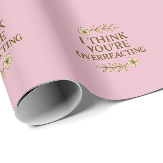 Jag tycker att du överreagerar Sarcastic Quote Presentpapper (Rullad Hörn)