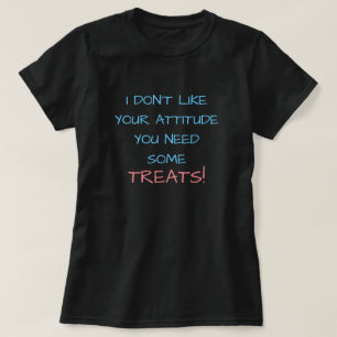 JAG TYCKER INTE ATT DIN ATTITYD BEHÖVER NÅGRA BEHA T SHIRT