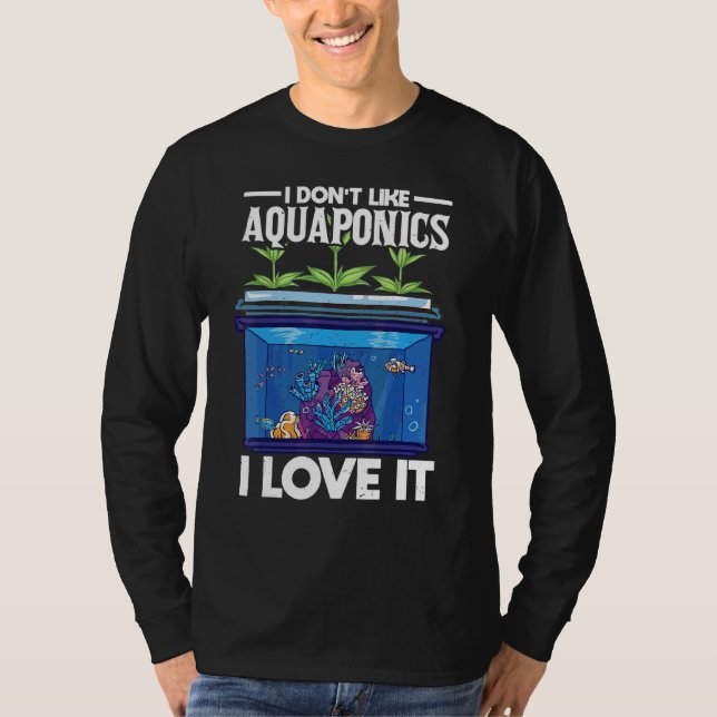 Jag tycker inte om Aquaponics i Kärlek, det är jor T Shirt (Framsida)
