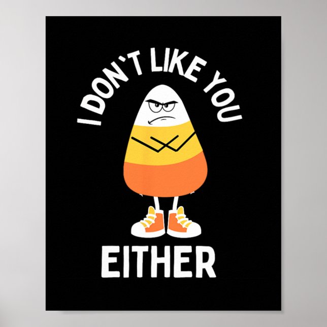 Jag tycker inte om dig vare sig Candy corn Sarcast Poster (Framsidan)