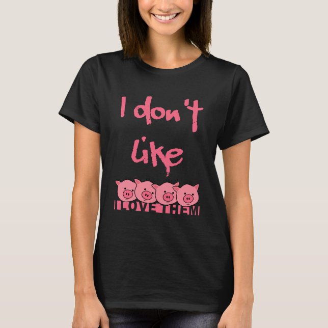 Jag tycker inte om grisar I kärlek T Shirt (Framsida)