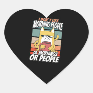 Jag tycker inte om morgonfolk eller morgondagen el hjärtformat klistermärke