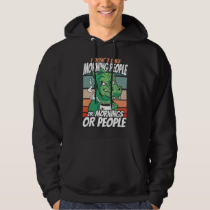 Jag tycker inte om morgonfolk eller morgondagen el hoodie