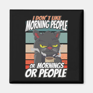 Jag tycker inte om morgonfolk eller morgondagen el magnet