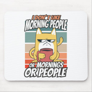 Jag tycker inte om morgonfolk eller morgondagen el musmatta