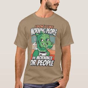 Jag tycker inte om morgonfolk eller morgondagen el t shirt