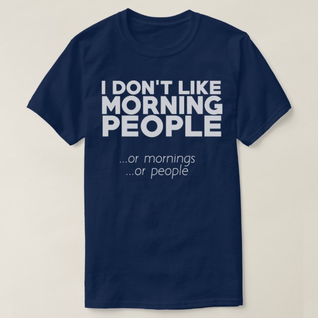 Jag tycker inte om morgonfolk, morgonförmiddagar e t shirt (Design framsida)