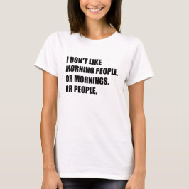 Jag tycker inte om morgonfolk, morningar eller fol t shirt