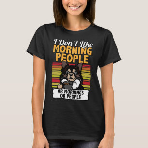 Jag tycker inte om morgonfolket Chihuahua i roligt T Shirt