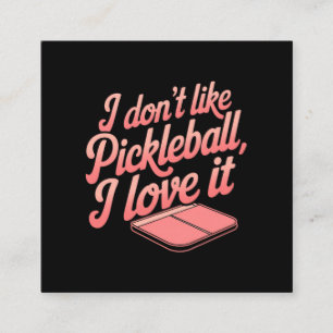 Jag tycker inte om Pickleball, jag Kärlek IT Fyrkantigt Visitkort