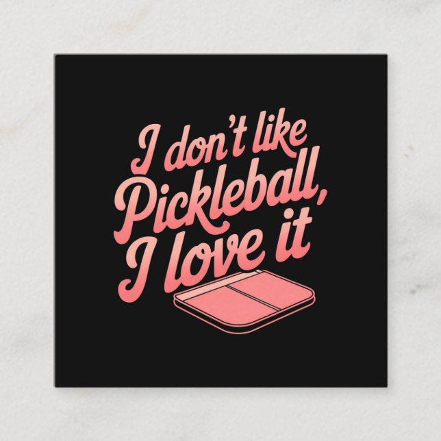 Jag tycker inte om Pickleball, jag Kärlek IT Fyrkantigt Visitkort (Framsida)