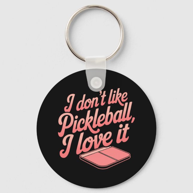 Jag tycker inte om Pickleball, jag Kärlek IT Nyckelring (Framsida)