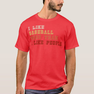 Jag tycker mer om Baseball än om folk T Shirt