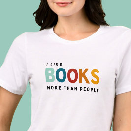 Jag tycker mer om bokar än människor t shirt