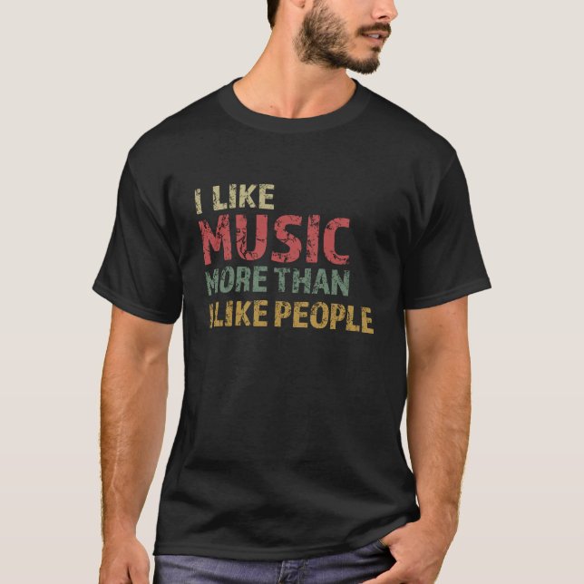 JAG TYCKER MUSIK MER ÄN JAG TYCKER OM MÄNNISKOR T SHIRT (Framsida)