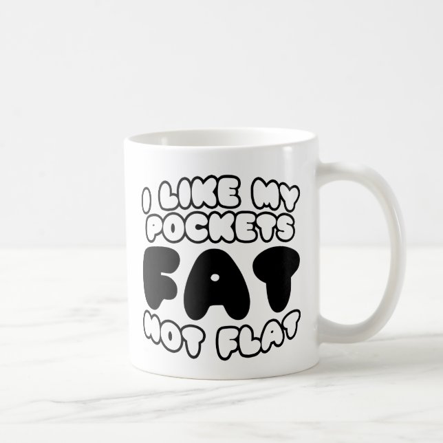 Jag tycker om att min Tjock inte är platt Kaffemugg (Höger)