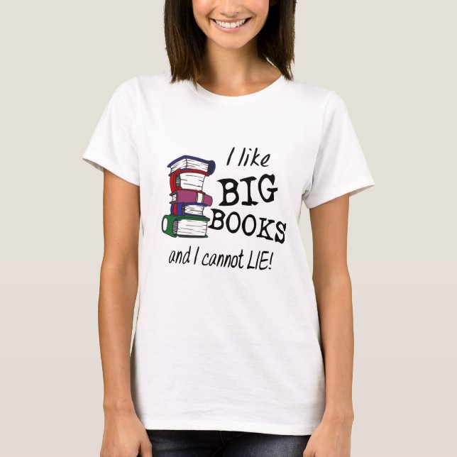 Jag tycker om BIG BOKAR och kan inte LJUGA! Tee Shirt (Framsida)