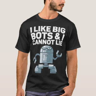 Jag tycker om Big Bots och kan inte Ljuga Robot T Shirt