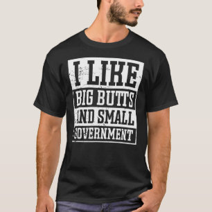 Jag tycker om Big Butts och Small Government Funy T Shirt