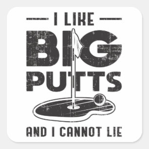 Jag tycker om Big Putts och kan inte Ljuga Golf Go Fyrkantigt Klistermärke