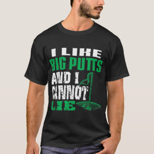 Jag tycker om Big Putts och kan inte Ljuga roligt T Shirt