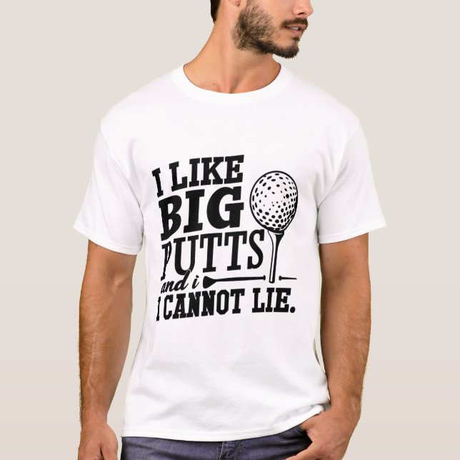 Jag tycker om Big Putts och kan inte Ljuga T Shirt (Framsida)