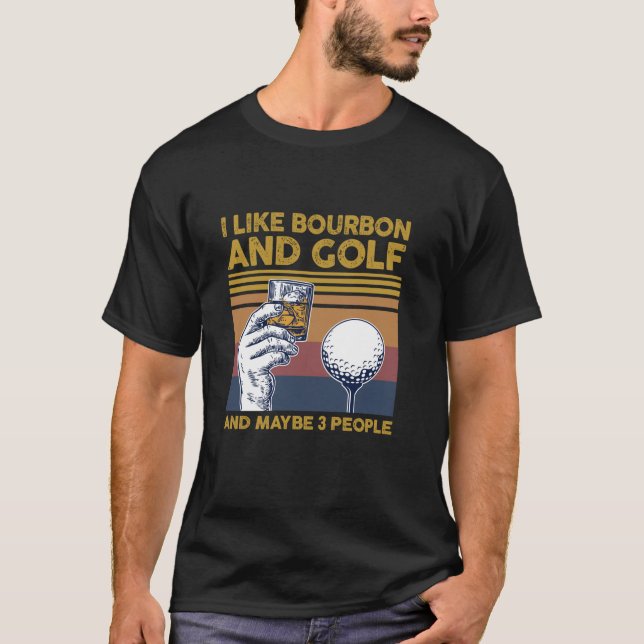 Jag tycker om Bourbon och Golf och kanske 3 männis T Shirt (Framsida)