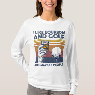 Jag tycker om Bourbon och Golf och kanske 3 männis T Shirt
