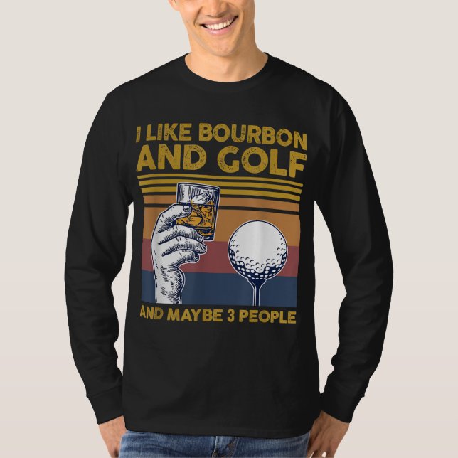 Jag tycker om Bourbon och Golf och kanske 3 männis T Shirt (Framsida)